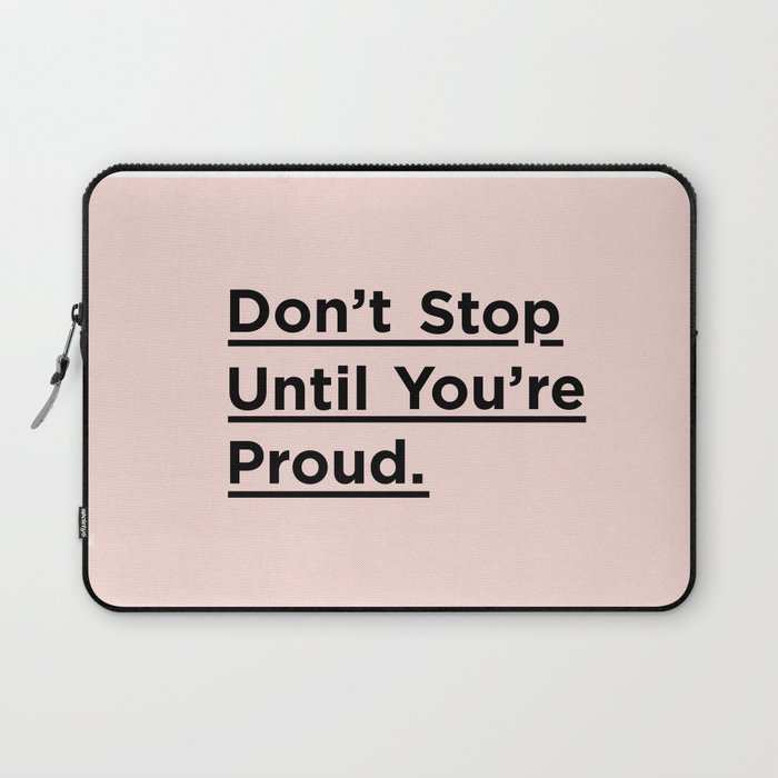 Don't Stop Until You're Proud inspirational quote in black and pink for home bedroom wall decor Computer Cover by The Motivated Type - Laptop Sleeve -